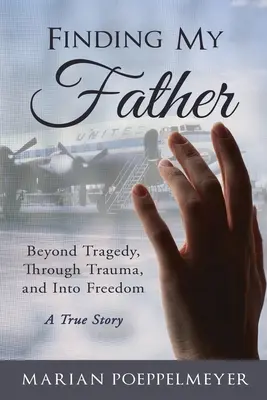 Hľadanie môjho otca: Vychádzajúc z tragédie, prekonávajúc traumu a v ústrety slobode - Finding My Father: Beyond Tragedy, Through Trauma, and Into Freedom