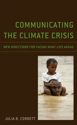 Komunikácia o klimatickej kríze: Nové smery, ako čeliť tomu, čo nás čaká - Communicating the Climate Crisis: New Directions for Facing What Lies Ahead