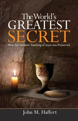 Najväčšie tajomstvo sveta: Ako sa zachovalo najväčšie Ježišovo učenie - The World's Greatest Secret: How the greatest teaching of Jesus was preserved