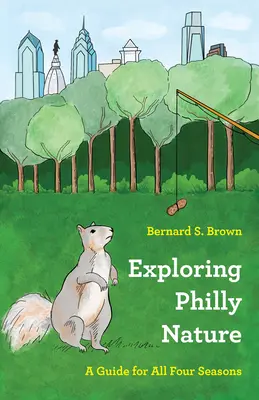 Skúmanie fi lmovej prírody: Sprievodca pre všetky štyri ročné obdobia - Exploring Philly Nature: A Guide for All Four Seasons