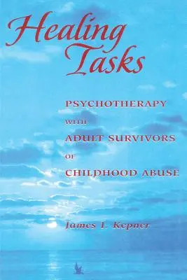 Liečebné úlohy: Psychoterapia s dospelými, ktorí prežili zneužívanie v detstve - Healing Tasks: Psychotherapy with Adult Survivors of Childhood Abuse