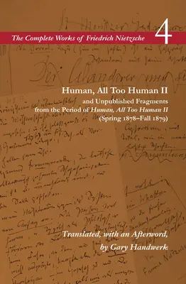 Človek, až príliš človek II / Nepublikované fragmenty z obdobia Človek, až príliš človek II (jar 1878 - jeseň 1879): Zväzok 4 - Human, All Too Human II / Unpublished Fragments from the Period of Human, All Too Human II (Spring 1878-Fall 1879): Volume 4