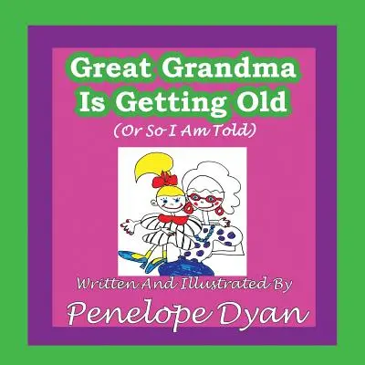 Prababička starne (alebo mi to aspoň hovoria) - Great Grandma Is Getting Old (or So I Am Told)