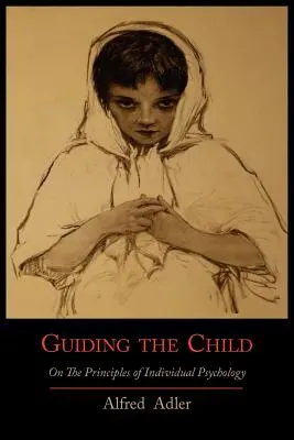 Vedenie dieťaťa k zásadám individuálnej psychológie - Guiding the Child on the Principles of Individual Psychology