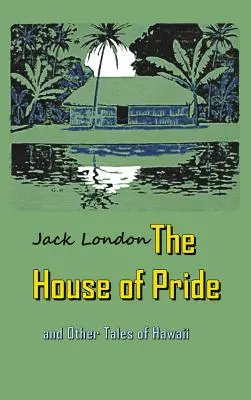 Dom pýchy: a iné príbehy z Havaja - The House of Pride: and Other Tales of Hawaii