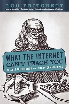 Čo vás internet nenaučí: Neexistujúce informácie pre informačný vek - What the Internet Can't Teach You: Ageless Information for the Information Age