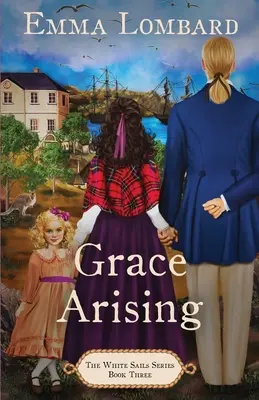Milosť vychádzajúca (Séria Biele plachty, kniha 3) - Grace Arising (The White Sails Series Book 3)