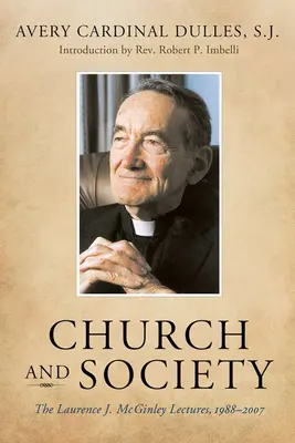 Cirkev a spoločnosť: McGinleyho prednášky, 1988 - 2007 - Church and Society: The Laurence J. McGinley Lectures, 1988-2007
