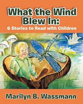 Čo vietor zavial: 6 príbehov na čítanie s deťmi (nové vydanie) - What the Wind Blew in: 6 Stories to Read with Children (New Edition)