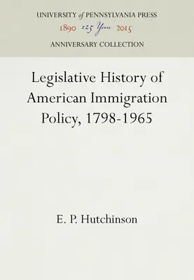 Legislatívne dejiny americkej prisťahovaleckej politiky, 1798-1965 - Legislative History of American Immigration Policy, 1798-1965