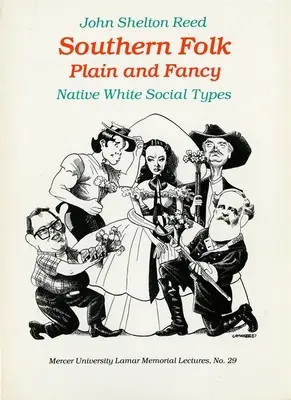 Južanský ľudový prostý a fantastický: Domorodé biele spoločenské typy - Southern Folk Plain and Fancy: Native White Social Types
