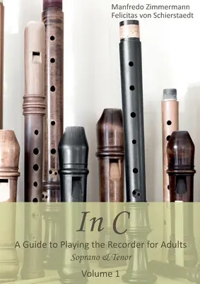 In C - angličtina: Príručka hry na zobcovú flautu pre dospelých - In C - english: A Guide to playing the Recorder for Adults