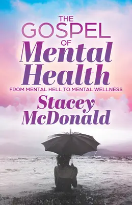 Evanjelium duševného zdravia: Od duševného pekla k duševnému zdraviu - The Gospel of Mental Health: From Mental Hell to Mental Wellness