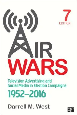 Air Wars: Televízna reklama a sociálne médiá vo volebných kampaniach v rokoch 1952 - 2016 - Air Wars: Television Advertising and Social Media in Election Campaigns, 1952-2016