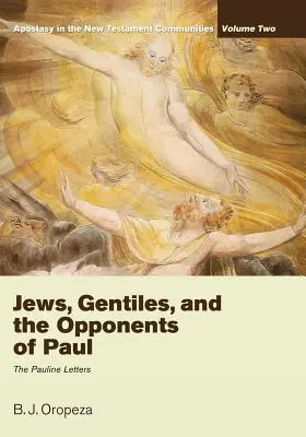 Židia, pohania a Pavlovi odporcovia: Apostáza v novozákonných spoločenstvách, 2. zväzok: Pavlove listy - Jews, Gentiles, and the Opponents of Paul: Apostasy in the New Testament Communities, Volume 2: The Pauline Letters