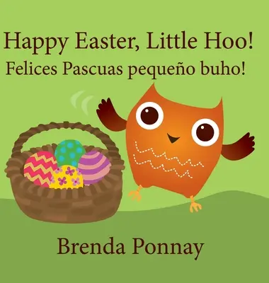 Šťastnú Veľkú noc, Little Hoo! / Felices Pascuas pequeo buho! - Happy Easter, Little Hoo! / Felices Pascuas pequeo buho!