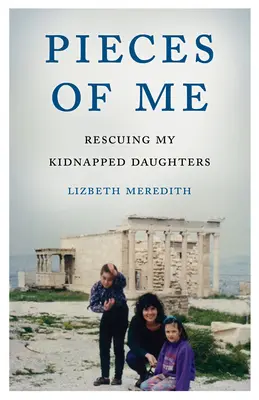 Kúsky mňa: Záchrana mojich unesených dcér - Pieces of Me: Rescuing My Kidnapped Daughters