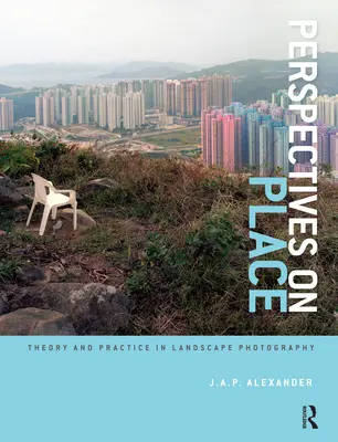 Perspektívy miesta: Teória a prax v krajinárskej fotografii - Perspectives on Place: Theory and Practice in Landscape Photography