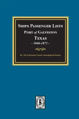 Zoznamy cestujúcich lodí Prístav Galveston, Texas, 1846-1871 - Ships Passenger Lists Port of Galveston, Texas, 1846-1871