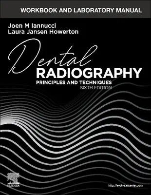 Pracovný zošit a laboratórna príručka pre zubnú rádiografiu: Princípy a techniky - Workbook and Laboratory Manual for Dental Radiography: Principles and Techniques