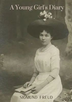 Denník mladého dievčaťa: od autorky knihy Ego a Id Náčrt psychoanalýzy Zábrany Symptómy a úzkosť Nový úvodný le - A Young Girl's Diary: by the author of The Ego and the Id An Outline of Psycho-Analysis Inhibitions Symptoms and Anxiety New Introductory Le