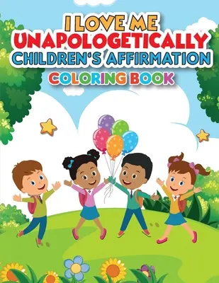 iLoveMe, Unapologetically - Detská afirmačná maľovanka - iLoveMe, Unapologetically - Children's Affirmation Coloring Book