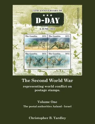 Druhá svetová vojna prvý diel: Zobrazenie svetového konfliktu na poštových známkach. - The Second World War Volume One: Representing World Conflict on Postage Stamps.
