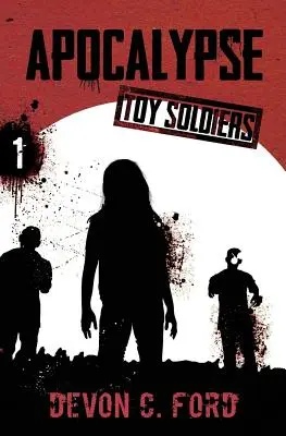Apokalypsa: Kniha prvá: Toy Soldiers - Apocalypse: Toy Soldiers Book One