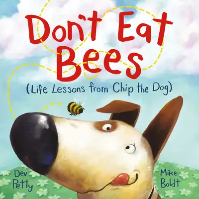 Nejedzte včely: Životné lekcie od psa Chipa - Don't Eat Bees: Life Lessons from Chip the Dog
