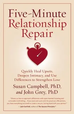 Päťminútová náprava vzťahu: Rýchle uzdravenie rozrušení, prehĺbenie intimity a využitie rozdielov na posilnenie lásky - Five-Minute Relationship Repair: Quickly Heal Upsets, Deepen Intimacy, and Use Differences to Strengthen Love