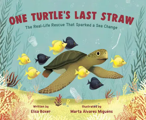 Posledná slamka jednej korytnačky: Záchrana zo skutočného života, ktorá vyvolala zásadnú zmenu - One Turtle's Last Straw: The Real-Life Rescue That Sparked a Sea Change