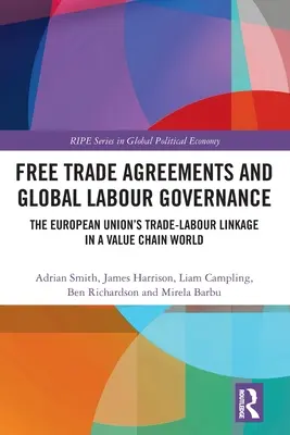 Dohody o voľnom obchode a globálne riadenie práce: Väzba medzi obchodom a prácou v Európskej únii vo svete hodnotového reťazca - Free Trade Agreements and Global Labour Governance: The European Union's Trade-Labour Linkage in a Value Chain World