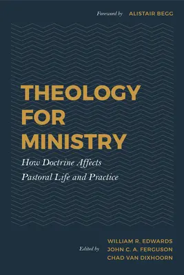 Teológia pre službu: Ako doktrína ovplyvňuje pastoračný život a prax - Theology for Ministry: How Doctrine Affects Pastoral Life and Practice