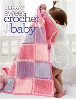 Sladké háčkovanie pre bábätká - Sweet Crochet for Baby