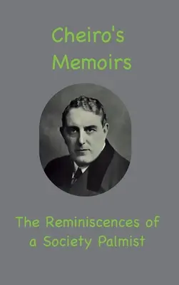 Cheirove memoáre: Spomienky palmistu zo spoločnosti - Cheiro's Memoirs: The Reminiscences of a Society Palmist