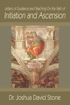 Listy vedenia a učenia na ceste zasvätenia a vzostupu - Letters of Guidance and Teaching on the Path of Initiation and Ascension