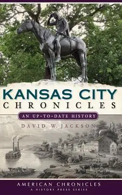 Kansas City Chronicles: Kansaské dejiny: aktuálna história - Kansas City Chronicles: An Up-To-Date History