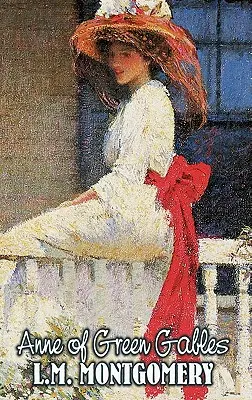 Anne of Green Gables by L. M. Montgomery, Beletria, Klasika, Rodina, Dievčatá a ženy - Anne of Green Gables by L. M. Montgomery, Fiction, Classics, Family, Girls & Women