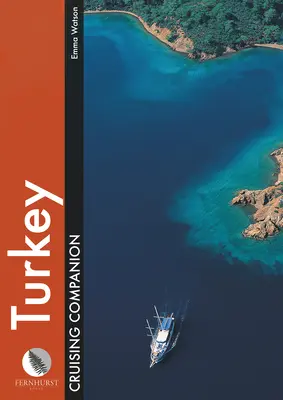 Spoločník pri plavbe po Turecku: Príručka pre jachtárov a plavbu po prístavoch a prístaviskách od polostrova Cesme po Antalyu - Turkey Cruising Companion: A Yachtsman's Pilot and Cruising Guide to Ports and Harbours from the Cesme Peninsula to Antalya