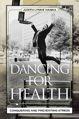 Tanec pre zdravie: Prekonávanie a prevencia stresu - Dancing for Health: Conquering and Preventing Stress