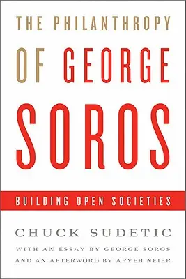Filantropia Georgea Sorosa: budovanie otvorených spoločností - The Philanthropy of George Soros: Building Open Societies