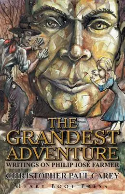 Najväčšie dobrodružstvo: Najdrahšie dobrodružstvo v histórii: Spisy o Philipovi Josovi Farmerovi - The Grandest Adventure: Writings on Philip Jos Farmer