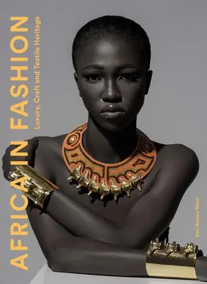 Afrika v móde: Luxus, remeslo a textilné dedičstvo - Africa in Fashion: Luxury, Craft and Textile Heritage