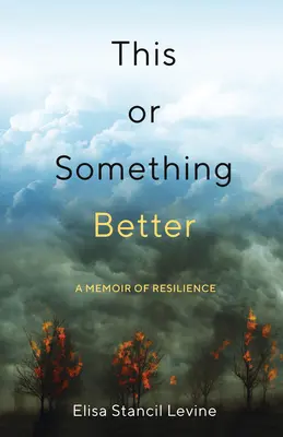 Toto alebo niečo lepšie: Memoáre o odolnosti - This or Something Better: A Memoir of Resilience