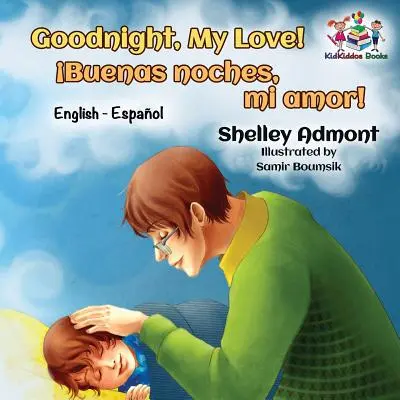 Dobrú noc, láska moja! Dobrá noc, miláčik: angličtina španielčina - Goodnight, My Love!: English Spanish