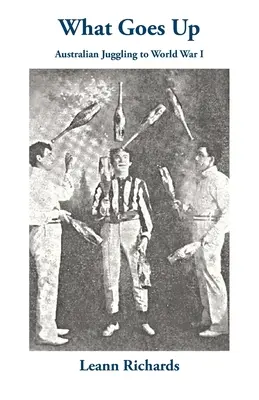 Čo ide hore: Austrálske žonglovanie do prvej svetovej vojny - What Goes Up: Australian Juggling to World War I