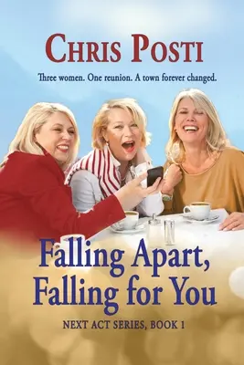 Falling Apart, Falling for You: Skutočný život a romantika pre ženy po päťdesiatke - Falling Apart, Falling for You: Real Life And Romance for the 50+ Woman
