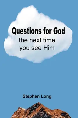Otázky pre Boha pri najbližšej návšteve - Questions for God the Next Time You See Him