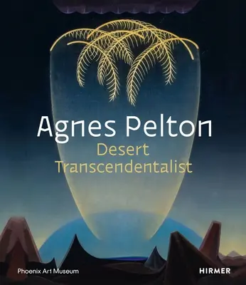 Agnes Peltonová: Púštna transcendentalistka - Agnes Pelton: Desert Transcendentalist