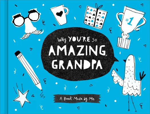 Prečo si taký úžasný, dedko: Kniha, ktorú som vytvoril ja - Why You're So Amazing, Grandpa: A Book Made by Me
